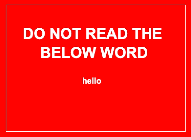 A big red image with white text saying “DO NOT READ THE BELOW WORD” and “hello”